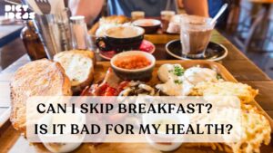 Can I skip breakfast? Is it bad for my health?